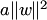 $a\|w\|^2$