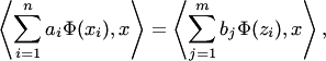 $$ \left\langle \sum_{i=1}^na_i\Phi(x_i),x\right\rangle = \left\langle \sum_{j=1}^mb_j\Phi(z_i),x\right\rangle, $$