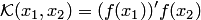 $$ {\cal K}(x_1,x_2)=(f(x_1))'f(x_2) $$