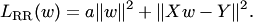 $$L_{\rm RR}(w)=a\|w\|^2+\|Xw-Y\|^2.$$