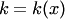 $k=k(x)$