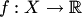 $f:X\to\mathbb R$