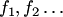 $f_1,f_2\ldots$