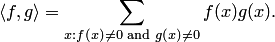 $$ \langle f,g\rangle=\sum_{x:f(x)\ne 0\text{~and~} g(x)\ne 0}f(x)g(x). $$