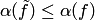$\alpha(\tilde f)\le\alpha(f)$