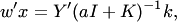 $$ w'x = Y'(aI+K)^{-1}k, $$