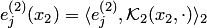 $e^{\left(2\right)}_j(x_2)=\langle e^{\left(2\right)}_j, {\cal K}_2(x_2,\cdot)\rangle_2$