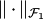 $\|\cdot\|_{ {\cal F}_1}$
