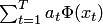 $\sum_{t=1}^Ta_t\Phi(x_t)$
