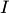 $I$
