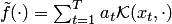 $\tilde f(\cdot)=\sum_{t=1}^Ta_t {\cal K}(x_t,\cdot)$