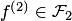 $f^{\left(2\right)}\in {\cal F}_2$