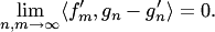$$ \lim_{n,m\to\infty} \langle f'_m,g_n-g'_n\rangle=0. $$