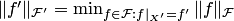 $\|f'\|_{ {\cal F}'}=\min_{f\in {\cal F}: f|_{X'}=f'}\|f\|_ {\cal F}$