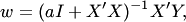 $$ w=(aI+X'X)^{-1}X'Y, $$