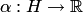 $\alpha: H\to\mathbb R$