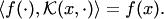 $$ \langle f(\cdot), {\cal K}(x,\cdot)\rangle = f(x). $$